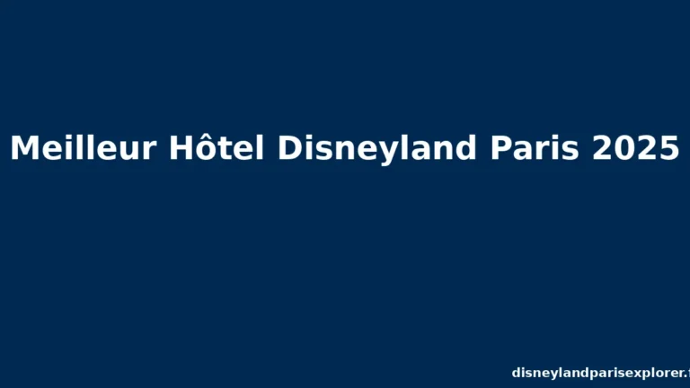 Illustration avec texte « Meilleur Hôtel Disneyland Paris 2025 », sur fond bleu nuit avec watermark disneylandparisexplorer.fr.