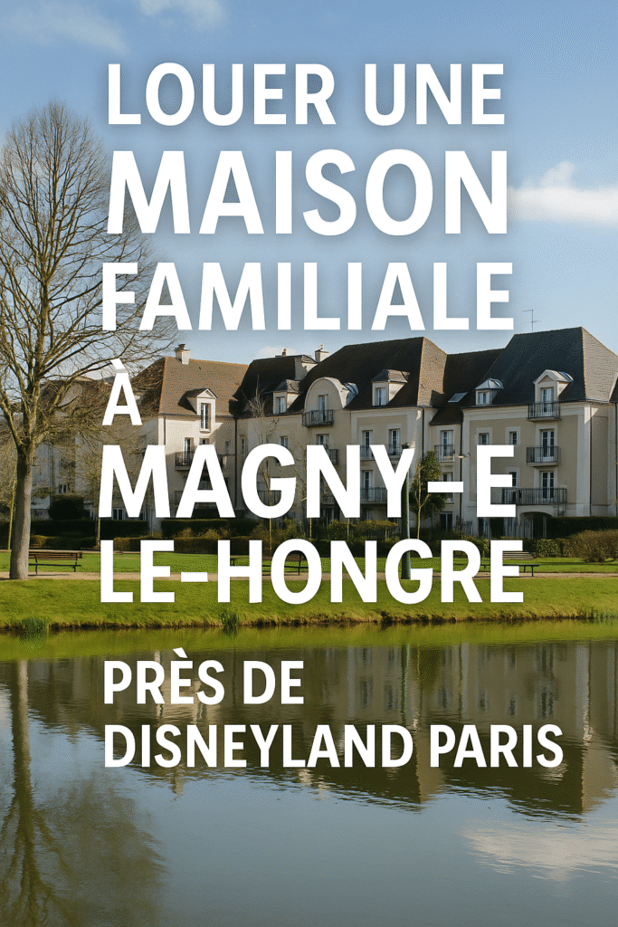 Logement familial à Magny-le-Hongre, spacieux et proche de Disneyland Paris
